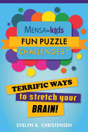 Mensa(r) for Kids: Fun Puzzle Challenges: Terrific Ways to Stretch Your Brain!