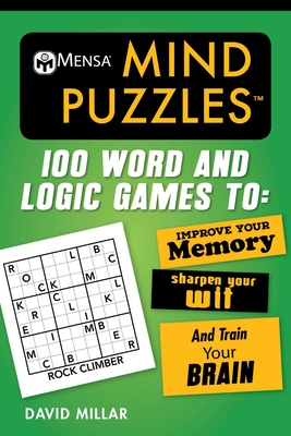 Mensa(r) Mind Puzzles: 100 Word and Logic Games To: Improve Your Memory, Sharpen Your Wit, and Train Your Brain - Millar, David, and Mensa, American