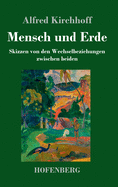 Mensch und Erde: Skizzen von den Wechselbeziehungen zwischen beiden