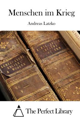 Menschen im Krieg - The Perfect Library (Editor), and Latzko, Andreas