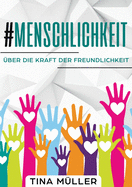 #Menschlichkeit: ber die Kraft der Freundlichkeit