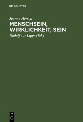 Menschsein, Wirklichkeit, Sein - Hersch, Jeanne, and Lippe, Rudolf Zur (Editor)