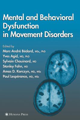 Mental and Behavioral Dysfunction in Movement Disorders - Bdard, Marc-Andr (Editor), and Agid, Yves (Editor), and Chouinard, Sylvain (Editor)