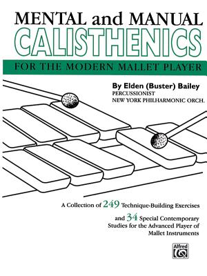 Mental and Manual Calisthenics: For the Modern Mallet Player - Bailey, Elden Buster