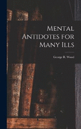 Mental Antidotes for Many Ills