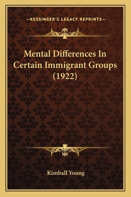 Mental Differences in Certain Immigrant Groups (1922) - Young, Kimball