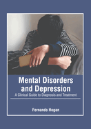 Mental Disorders and Depression: A Clinical Guide to Diagnosis and Treatment