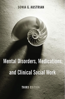 Mental Disorders, Medications, and Clinical Social Work - Austrian, Sonia