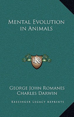 Mental Evolution in Animals - Romanes, George John, and Darwin, Charles