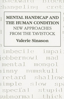 Mental Handicap and the Human Condition: New Approaches from the Tavistock - Sinason, Valerie