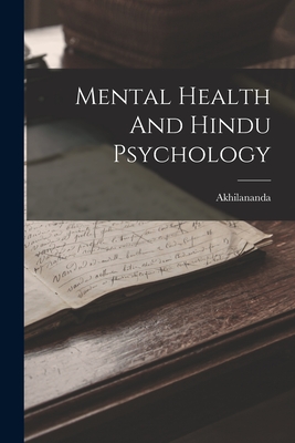 Mental Health And Hindu Psychology - Akhilananda (Creator)