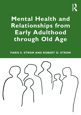 Mental Health and Relationships from Early Adulthood through Old Age - Strom, Paris S, and Strom, Robert D