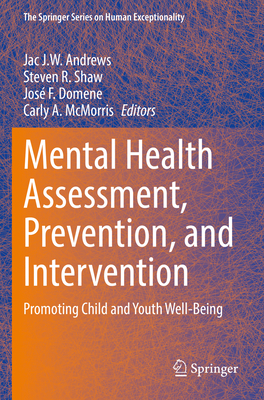 Mental Health Assessment, Prevention, and Intervention: Promoting Child and Youth Well-Being - Andrews, Jac J.W. (Editor), and Shaw, Steven R. (Editor), and Domene, Jos F. (Editor)