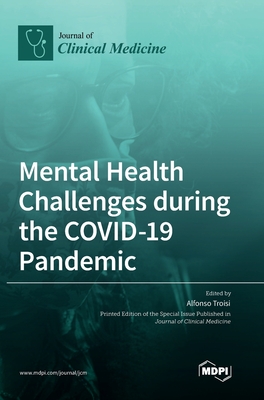 Mental Health Challenges during the COVID-19 Pandemic - Troisi, Alfonso (Guest editor)