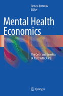 Mental Health Economics: The Costs and Benefits of Psychiatric Care