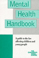 Mental health handbook : a guide to the law affecting children and young children. - Harbour, Anthony, and Ayotte, Wendy, and Children's Legal Centre