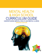 Mental Health & High School Curriculum Guide: Understanding Mental Health and Mental Illness