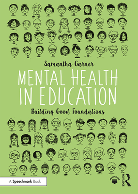 Mental Health in Education: Building Good Foundations - Garner, Samantha