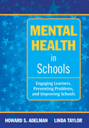 Mental Health in Schools: Engaging Learners, Preventing Problems, and Improving Schools