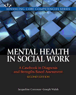 Mental Health in Social Work: A Casebook on Diagnosis and Strengths Based Assessment