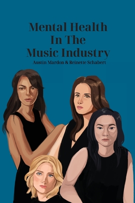 Mental Health in the Music Industry - Mardon, Austin, and Schabert, Reinette, and Mardon, Catherine (Editor)