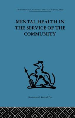 Mental Health in the Service of the Community: Volume three of a report of an international and interprofessional study group convened by the World Federation for Mental Health - Ahrenfeldt, Robert H. (Editor), and Soddy, Kenneth (Editor)