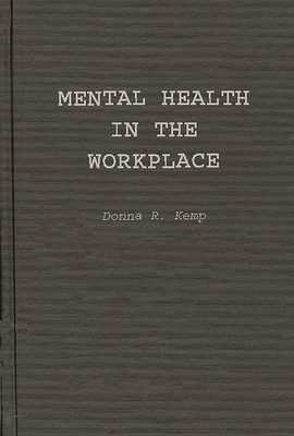 Mental Health in the Workplace: An Employer's and Manager's Guide - Kemp, Donna R