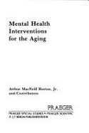 Mental Health Interventions for the Aging - Horton, Arthur MacNeill, Jr.