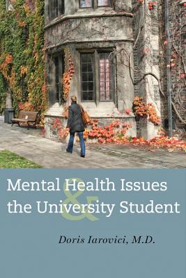 Mental Health Issues and the University Student - Iarovici, Doris, MD