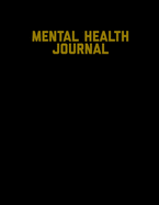 Mental Health Journal: Perfect To Track Gratitude, Mood, Anxiety, Depression Every Day Notebook