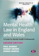 Mental Health Law in England and Wales: A Guide for Mental Health Professionals - Barber, Paul, and Brown, Robert, and Martin, Debbie