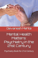 Mental Health Matters: Psychiatry in the 21st Century: Psychiatry Book for 21st Century