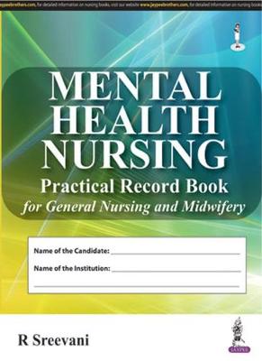 Mental Health Nursing Practical Record Book for GNM - Sreevani, R.