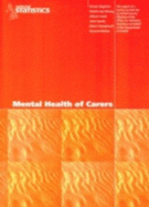 Mental Health of Carers: The Report of a Survey Carried Out by [the] Social Survey Division of the Office for National Statistics on Behalf of the Department of Health