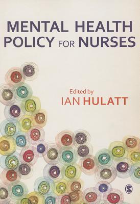 Mental Health Policy for Nurses - Hulatt, Ian (Editor)