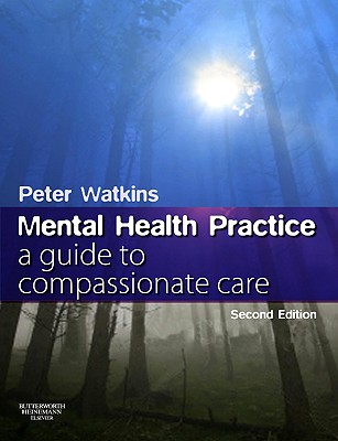 Mental Health Practice: A guide to compassionate care - Watkins, Peter N, MEd