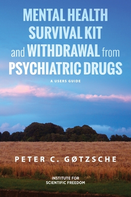 Mental Health Survival Kit and Withdrawal from Psychiatric Drugs: A User's Guide - Gtzsche, Peter C