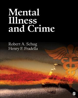 Mental Illness and Crime - Schug, Robert A, and Fradella, Henry F
