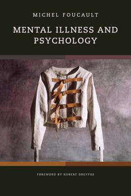 Mental Illness and Psychology - Foucault, Michel, and Dreyfus, Hubert (Foreword by)
