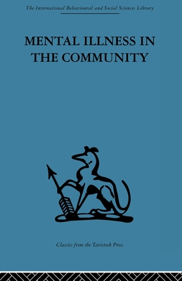 Mental Illness in the Community: The pathway to psychiatric care - Goldberg, Prof David (Editor), and Goldberg, David (Editor), and Huxley, Peter (Editor)