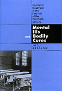 Mental Ills and Bodily Cures: Psychiatric Treatment in the First Half of the Twentieth Century Volume 8