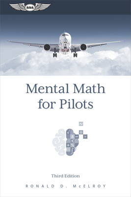 Mental Math for Pilots: A Study Guide - McElroy, Ronald D