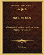 Mental Medicine: A Theoretical and Practical Treatise on Medical Psychology