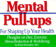 Mental Pull-Ups for Shaping Up Your Health: Thoughts on Diet, Exercise, Stress-Reduction and Well-Being