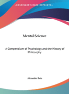 Mental Science: A Compendium of Psychology and the History of Philosophy