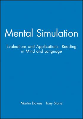 Mental Simulation: Evaluations and Applications - Reading in Mind and Language - Davies, Martin, and Stone, Tony