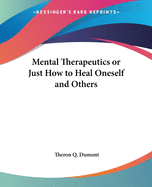 Mental Therapeutics or Just How to Heal Oneself and Others