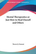 Mental Therapeutics or Just How to Heal Oneself and Others