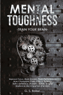 MENTAL TOUGHNESS -train your brain -: Im&#1088;r&#1086;v&#1077; F&#1086;&#1089;u&#1109;, Br&#1072;in &#1029;&#1077;&#1089;r&#1077;t&#1109;, &#1056;&#1077;&#1072;k &#1056;&#1077;rf&#1086;rm&#1072;n&#1089;&#1077;, H&#1086;w &#1057;h&#1072;m&#1088;i&#1086...