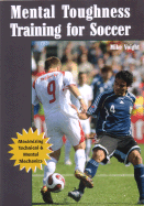 Mental Toughness Training for Soccer: Maximizing Technical and Mental Mechanics
